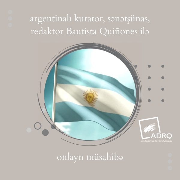 #ArtData - argentinalı kurator, sənətşünas, “İncəsənət üzrə Tədqiqatlar”kitabxanasının baş redaktoru Bautista Quiñones.