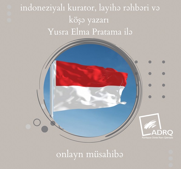 #ArtData - indoneziyalı kurator, layihə rəhbəri və köşə yazarı Yusra Elma Pratama.